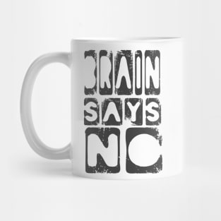 Brain Says No Funny Student Intellectual Meme Mug